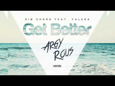 Dim Chord Feat. Yalena - Get Better (Argy Rous Remix)