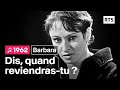 Barbara - Dis, quand reviendras-tu ? (1962)