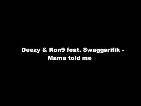 Deezy & Ron9 feat. Swaggarifik - Mama told me