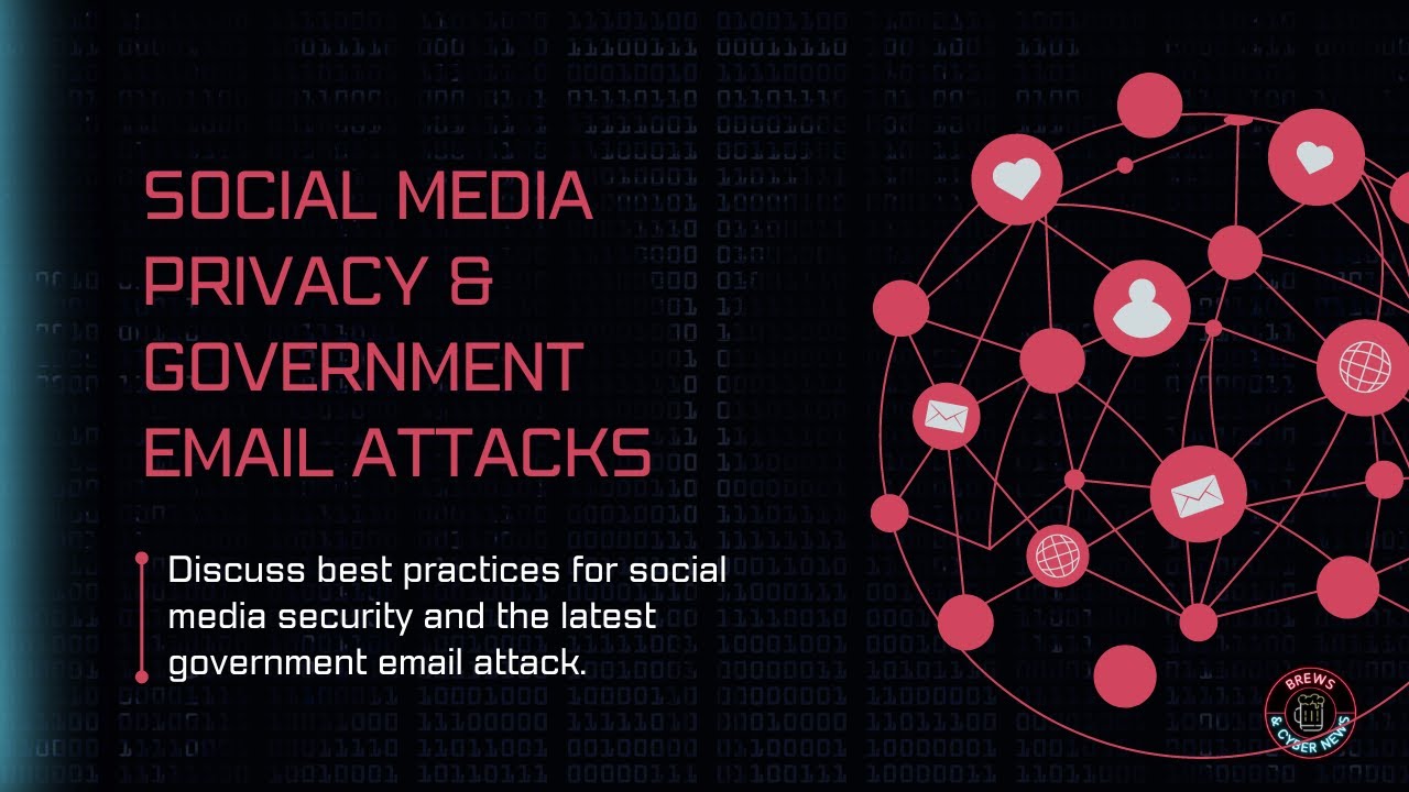 Social Media Privacy & Government Email Attacks
