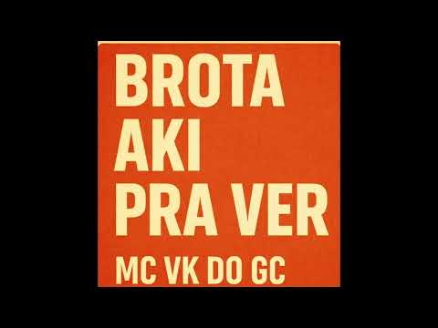 BROTA AQUI PRA VER - MC VK DO GC ( 2025).