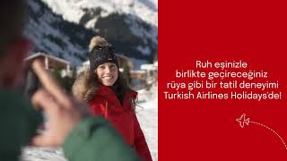 Ruh Eşinizle Çıkacağınız Bambaşka Bir Kış Tatili Turkish Airlines Holi