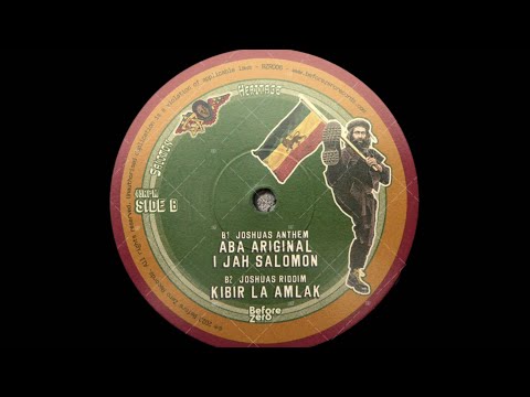 Kibir La Amlak Feat Aba Ariginal & I-Jah Salomon - Joshua's Anthem & Joshua Riddim