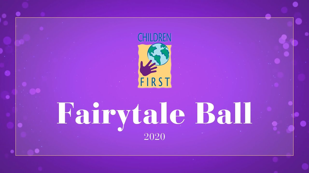 Video Thumbnail for Children First – Fairytale Ball: You Light Up Our Lives