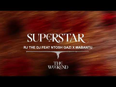 Rj The Dj ft Ntosh Gazi X Mabantu - Superstar (Official Audio)