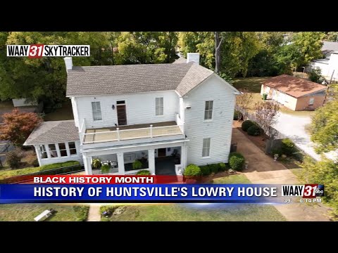 History of Huntsville's Lowry House