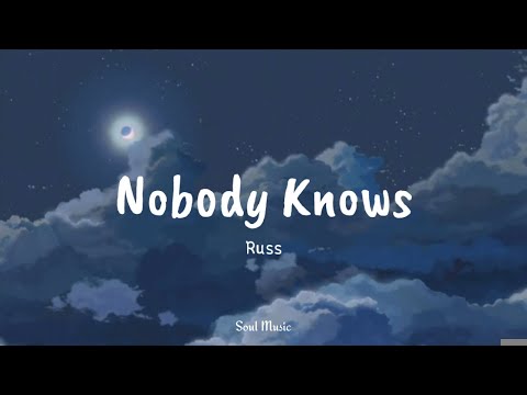 Nobody Knows - Russ / Lyrics