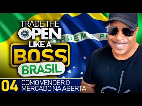 Trade The Open Like A Boss! Part 4 Brasil