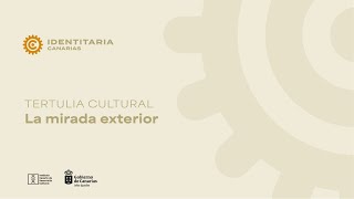 Tertulia cultural IDENTITARIA CANARIAS - La mirada exterior