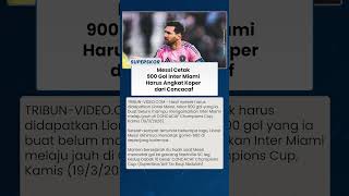 900 Lionel Messi Tercipta, Namun Inter Miami Gagal Lolos di Concacaf Champions Cup
