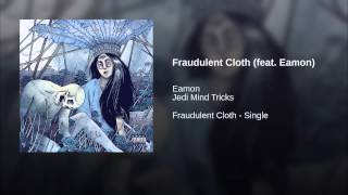Fraudulent Cloth (feat. Eamon)