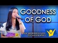 GOODNESS OF GOD | Cyrose & Larah