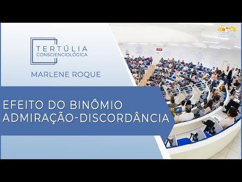 Tertúlia Conscienciologia 6145 - Efeito do Binômio Admiração-Discordância (Paradireitologia)