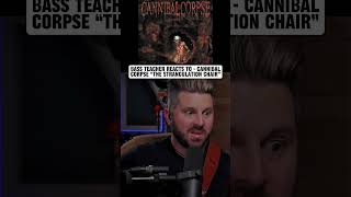 Bass Teacher REACTS to Cannibal Corpse "The Strangulation Chair"