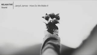 Jarryd James | How Do We Make It