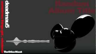 Deadmau5 - Sometimes Things Get, Whatever || HD