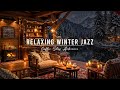 RELAXING NIGHT JAZZ ⛄ COZY WINTER COFFEE SHOP AMBIENCE &AMP; ..