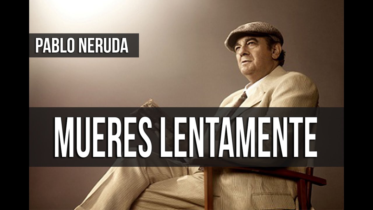 ►► Poemas Recitados - Muere Lentamente - Pablo Neruda