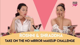 Download lagu Roshni & Shraddha Take On No Mirror Makeup Challenge - POPxo Beauty mp3 Download lagu Roshni & Shraddha Take On No Mirror Makeup Challenge - POPxo Beauty mp3