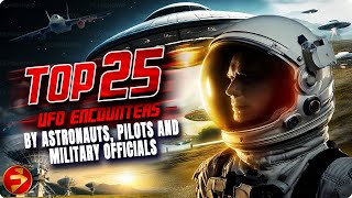 Top 25 UFO Encounters by Astronauts, Pilots and Military Personnel