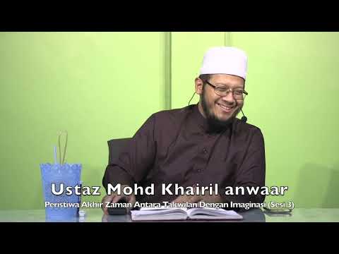 20240120 Ustaz Mohd Khairil anwaar : Peristiwa Akhir Zaman Antara Takwilan Dengan Imaginasi (Sesi 3)
