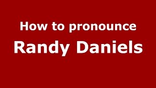 How to pronounce Randy Daniels