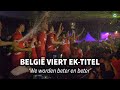 Belgische mannen vieren feest: 'We worden beter en beter'