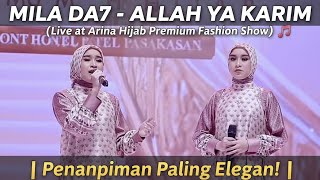 Download lagu MILA DA7 - ALLAH YA KARIM (Live at Arina Hijab Premium Fashion Show) | Penampilan Paling Elegan! mp3