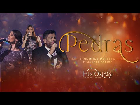 RAFAELA PINHO + MARCEL FREIRE + RIANE JUNQUEIRA - PEDRAS | HISTÓRIA(S) DE LOUVOR E ADORAÇÃO