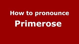 How to pronounce Primerose 