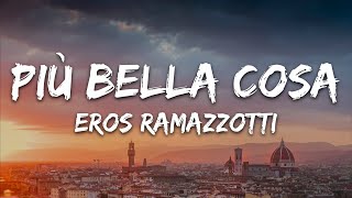 Eros Ramazzotti - Più Bella Cosa (Testo/Lyrics)