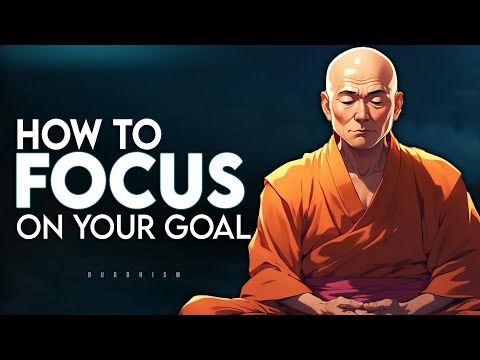 How to Focus on your Goal - Buddhism