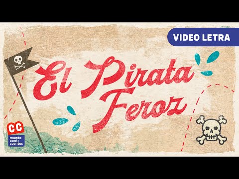 El Pirata Feroz, Canticuentos, Video Lyric - Mundo Canticuentos