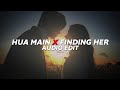 Hua Main X Finding Her Raghav Chaitanya Kushagra Edit Audio