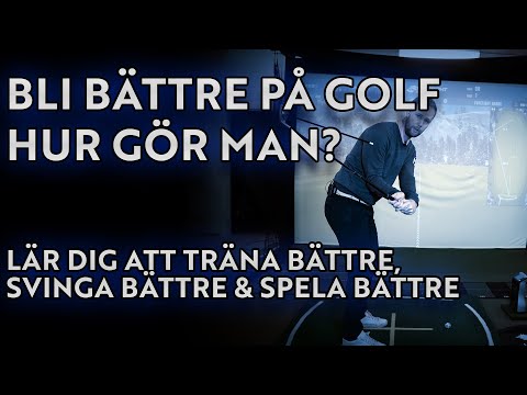 BLI BÄTTRE PÅ GOLF | Lär dig träna ordentligt
