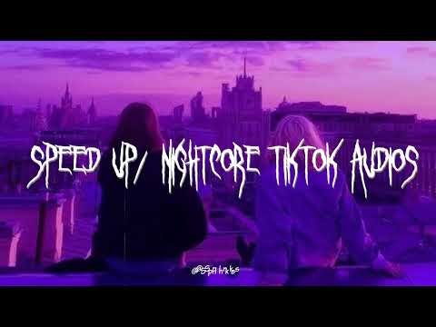 speed up/nightcore tiktok audios ♡ pt. 250