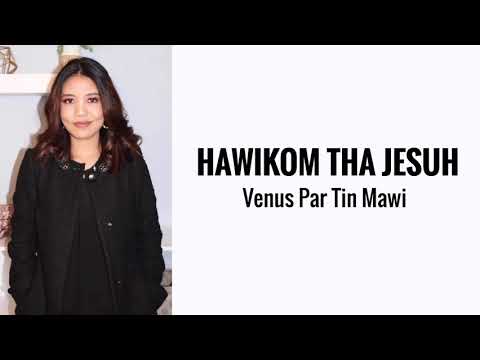 Hawikom Tha Jesuh || Venus Par Tin Mawi || KARAOKE