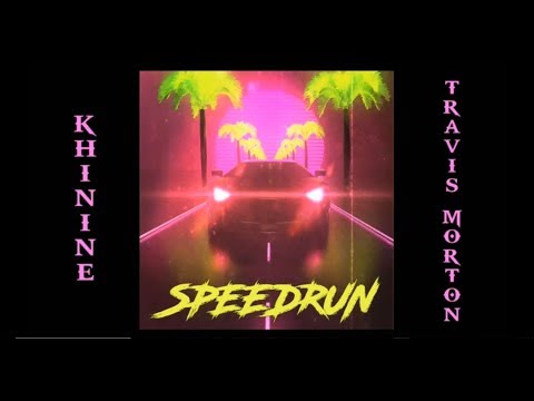 KHININE X TRAVIS MORTON - SPEEDRUN 🎮🔥
