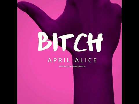 April Alice - BITCH #AprilAlice