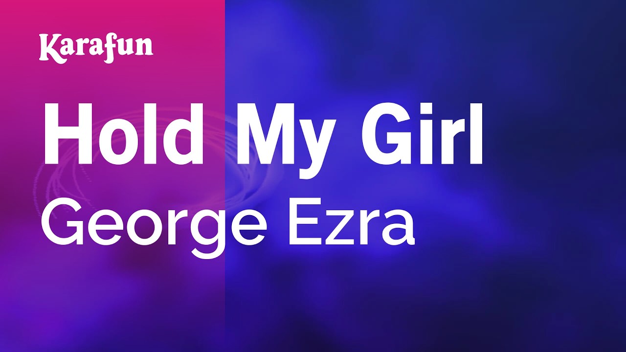 Hold My Girl - George Ezra | Karaoke Version | KaraFun