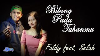 Download lagu near - ' Bilang Pada Tuhanmu ' ft Nino Minggo Cover By ; Sela feat Faldy mp3