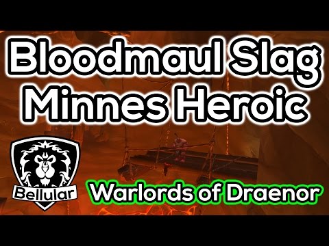 Warlords of Draenor Heroic Bloodmaul Slag Mine Guide - Patch 6.0.3