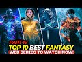 Top 10 Mind-Bending Fantasy TV Shows On Netflix, Prime Video & Apple TV | Top10Filmzone | Part-IV