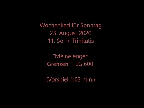 Wochenlied f. Sonntag, 23.08.2020 "Meine engen Grenzen" | EG 600 mit Wochenspruch und Impuls