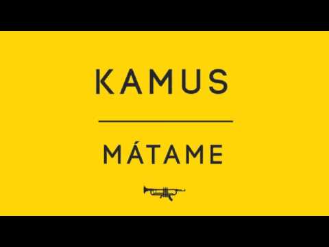 Kamus - Mátame