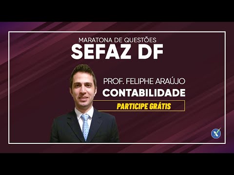 Maratona de Questões | SEFAZ DF - Contabilidade Geral