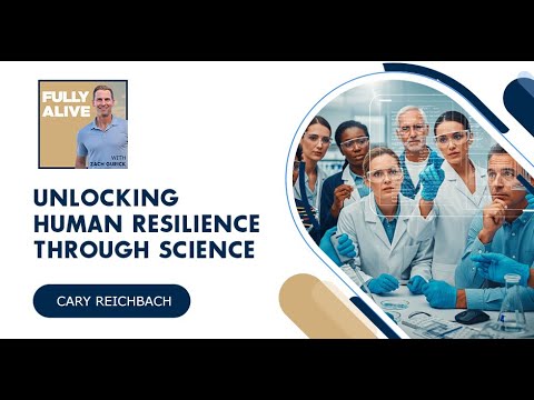 Unlocking Human Resilience Through Science With Cary Reichbach