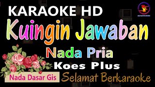 Download lagu Karaoke Kuingin Jawaban - Koes Plus (Ver. EPR) || Nada Dasar Pria Gis || Orginal Key || HD. mp3