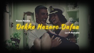 Dekha Hazaro Dafaa (Rixsic Lofi Remake) | Arijit Singh | Bollywood Lofi 🌊