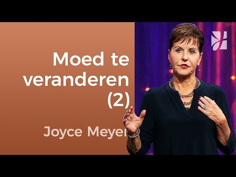 De moed om te veranderen  (2) – Joyce Meyer – Karakter ontwikkelen